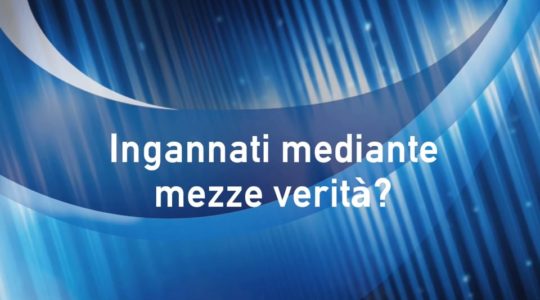 Ingannati mediante mezze verità