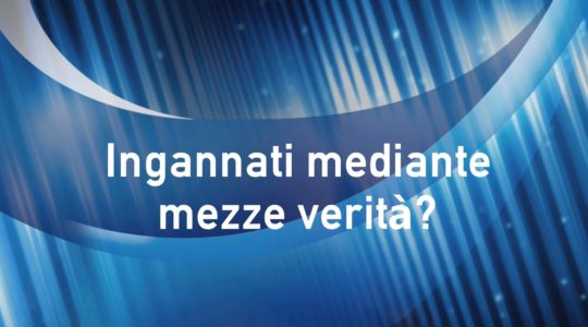 Ingannati mediante mezze verità