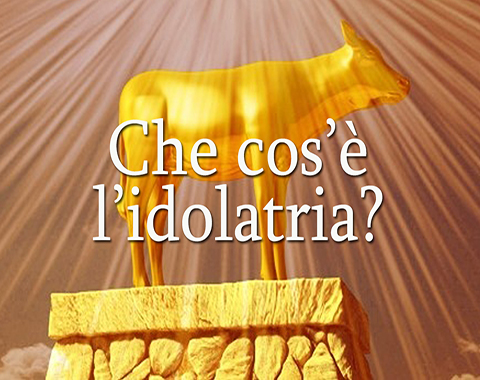 Che cos'e' l'idolatria