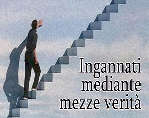 Ingannati Mediante mezze verità