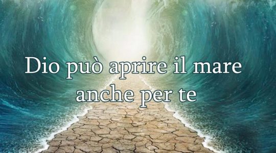 Dio può aprire il mare anche per te