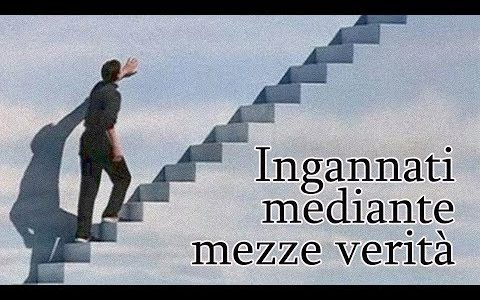 Ingannati mezze verità