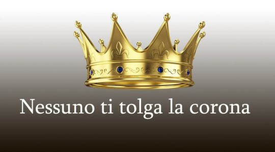 Nessuno ti tolga la corona