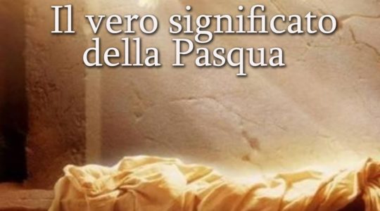 Il vero significato della Pasqua