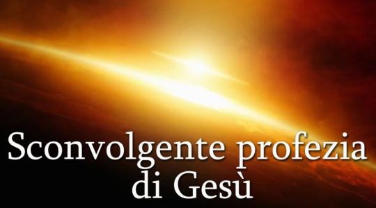 Sconvolgente profezia di Gesù