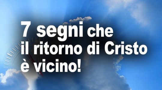 Segni profetici che il ritorno di Cristo è vicino