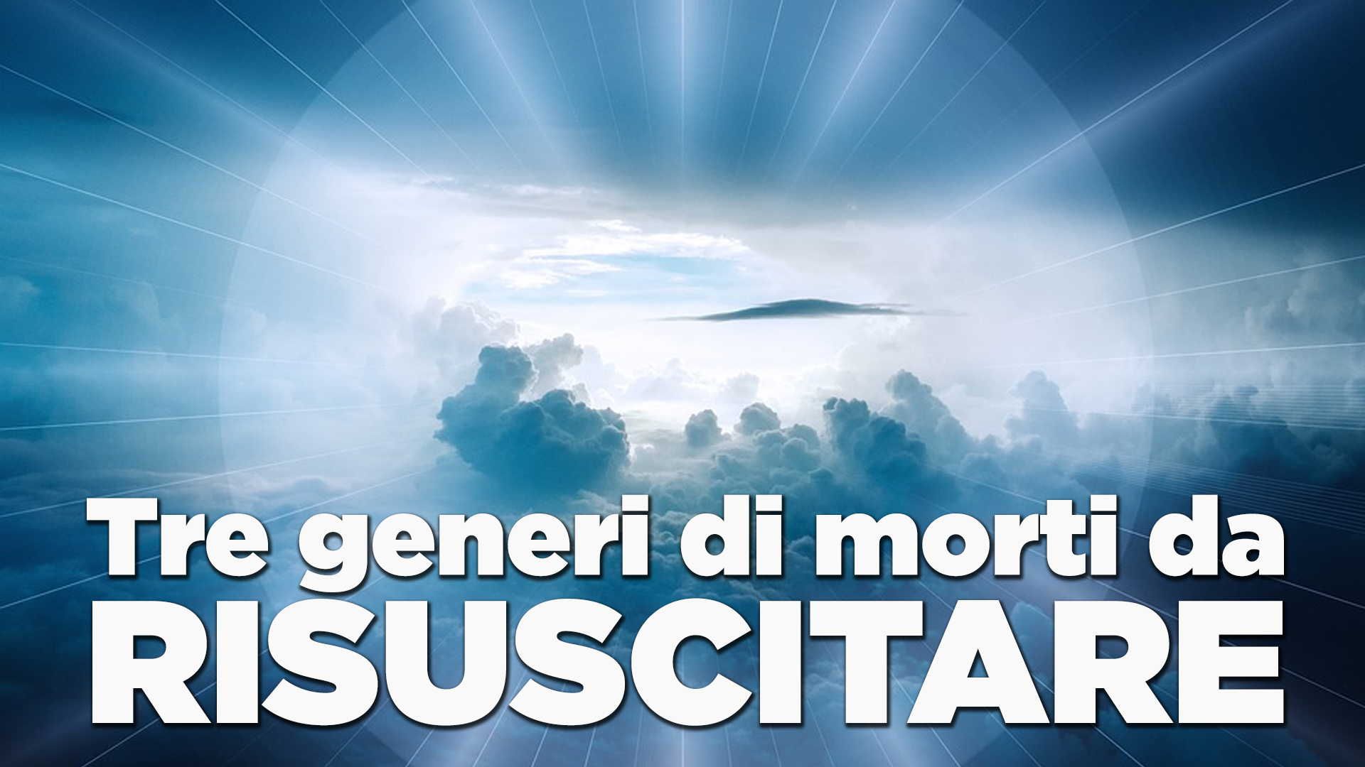 Tre generi di morti da risuscitare-LaBuonaNotizia.org