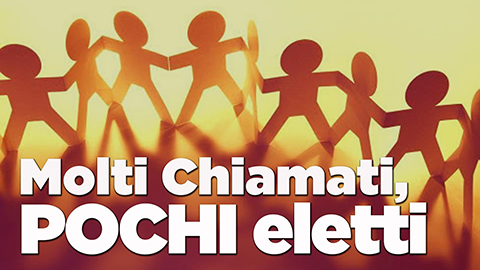 Molti Chiamati Pochi eletti